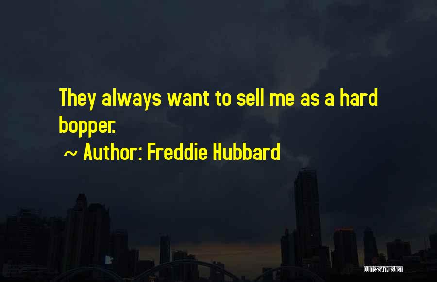 Hard Sell Quotes By Freddie Hubbard