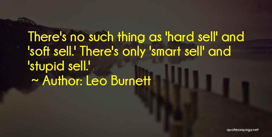 Hard Sell Quotes By Leo Burnett