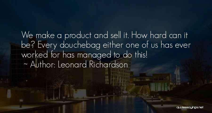 Hard Sell Quotes By Leonard Richardson