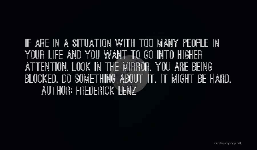 Hard Situation Quotes By Frederick Lenz