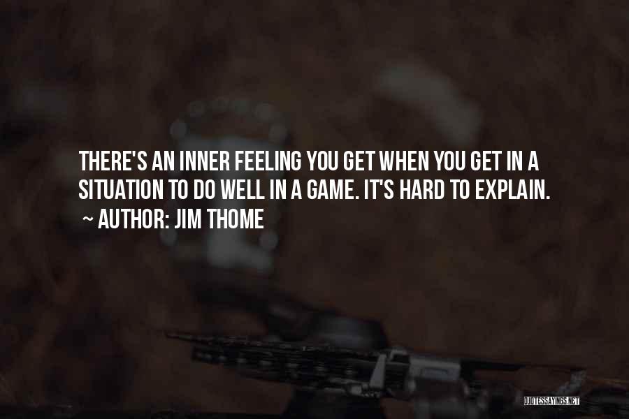 Hard Situation Quotes By Jim Thome