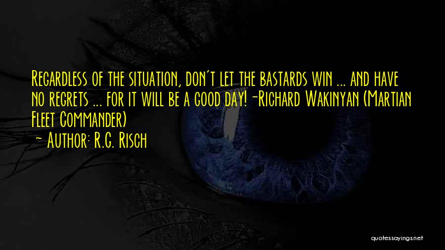 Hard Situation Quotes By R.G. Risch