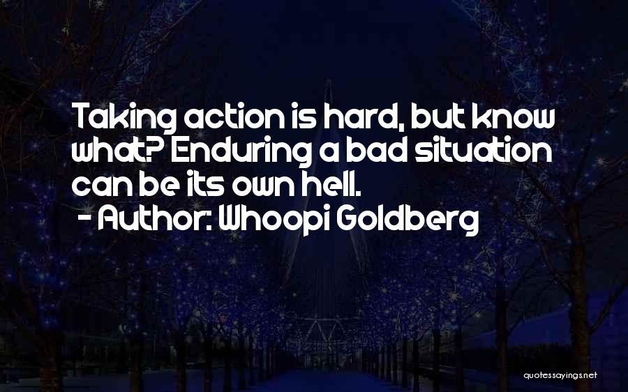 Hard Situation Quotes By Whoopi Goldberg