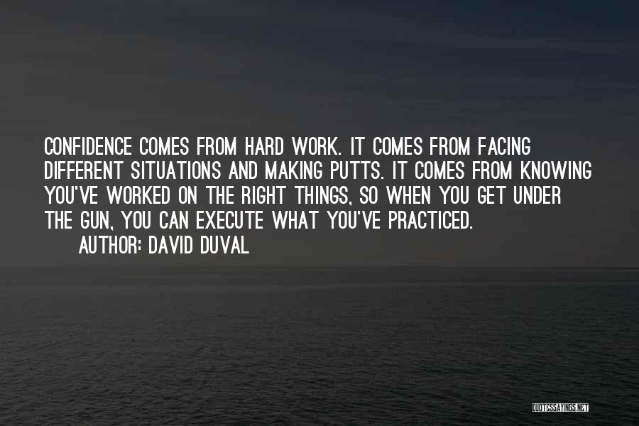Hard Situations Quotes By David Duval