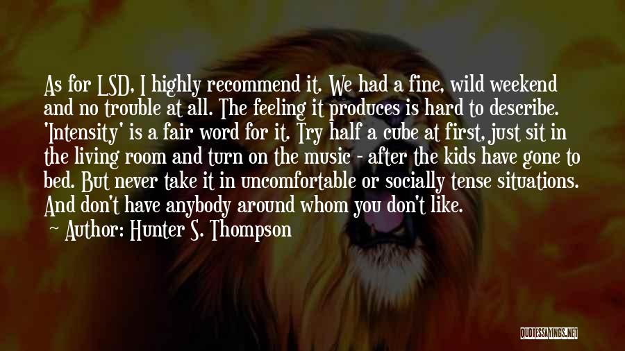 Hard Situations Quotes By Hunter S. Thompson