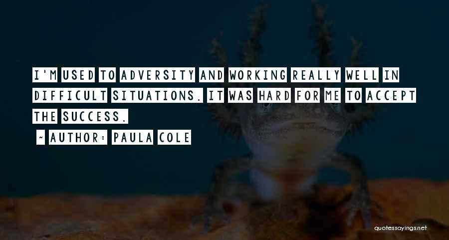 Hard Situations Quotes By Paula Cole
