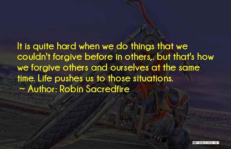 Hard Situations Quotes By Robin Sacredfire