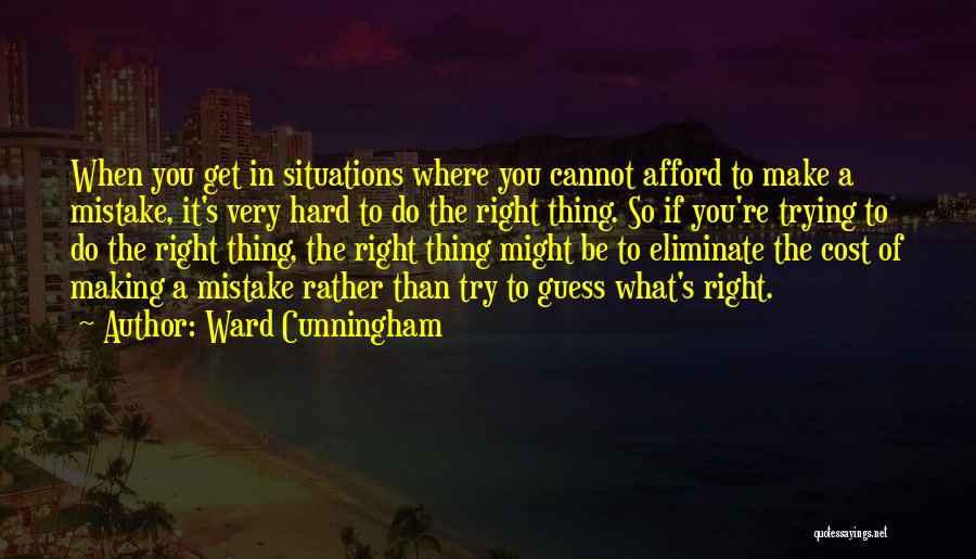 Hard Situations Quotes By Ward Cunningham