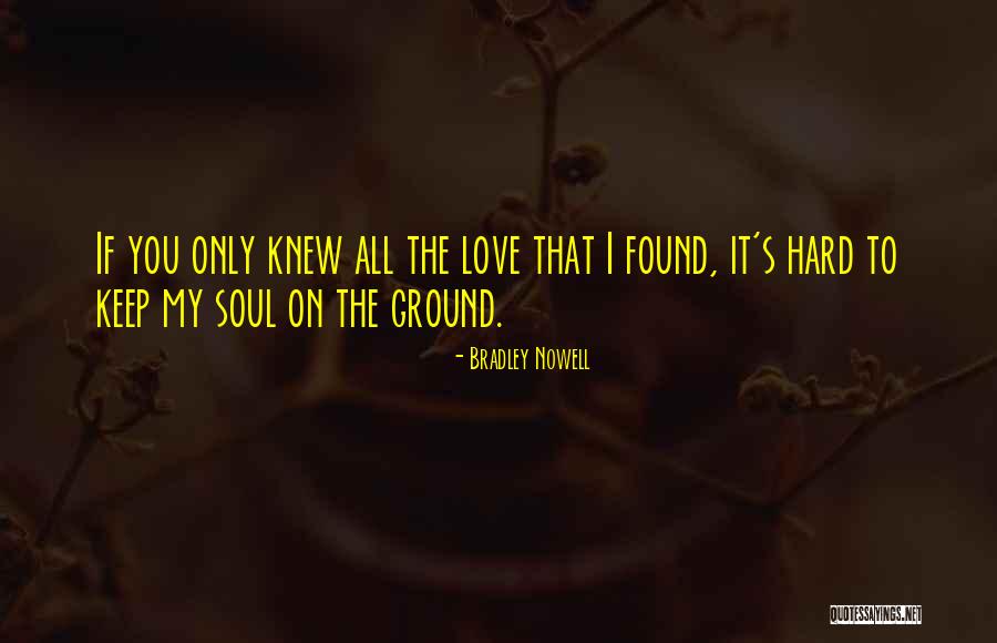 Hard Soul Quotes By Bradley Nowell Hard Soul Quotes By Bradley Nowell
