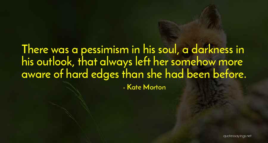 Hard Soul Quotes By Kate Morton Hard Soul Quotes By Kate Morton