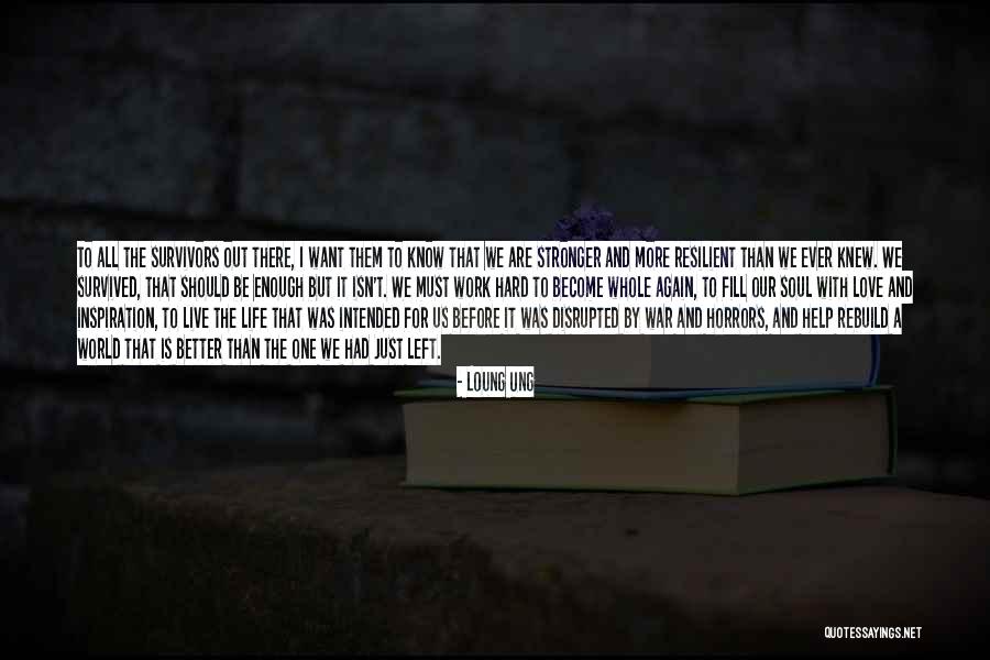 Hard Soul Quotes By Loung Ung Hard Soul Quotes By Loung Ung