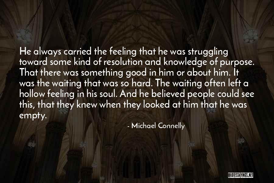 Hard Soul Quotes By Michael Connelly Hard Soul Quotes By Michael Connelly