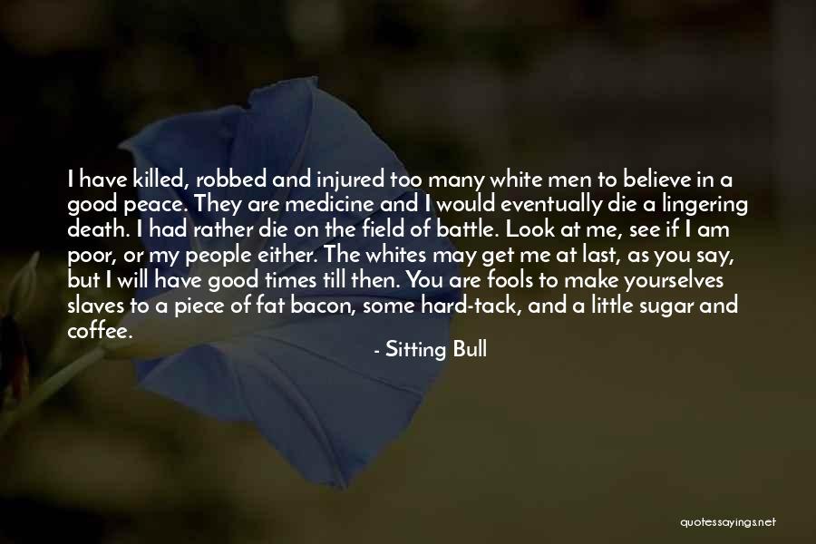 Hard Tack Quotes By Sitting Bull Hard Tack Quotes By Sitting Bull