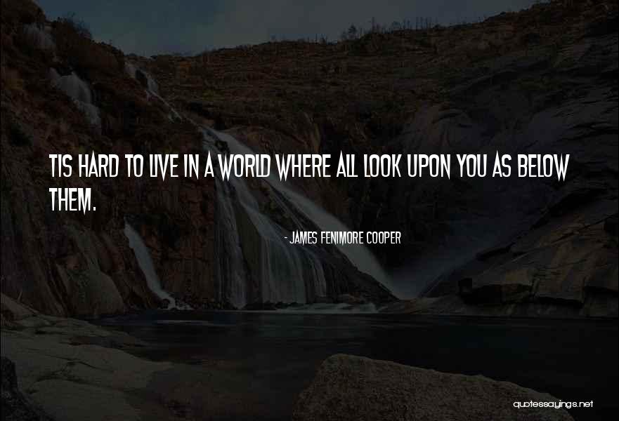 Hard Things Are Worth It Quotes By James Fenimore Cooper