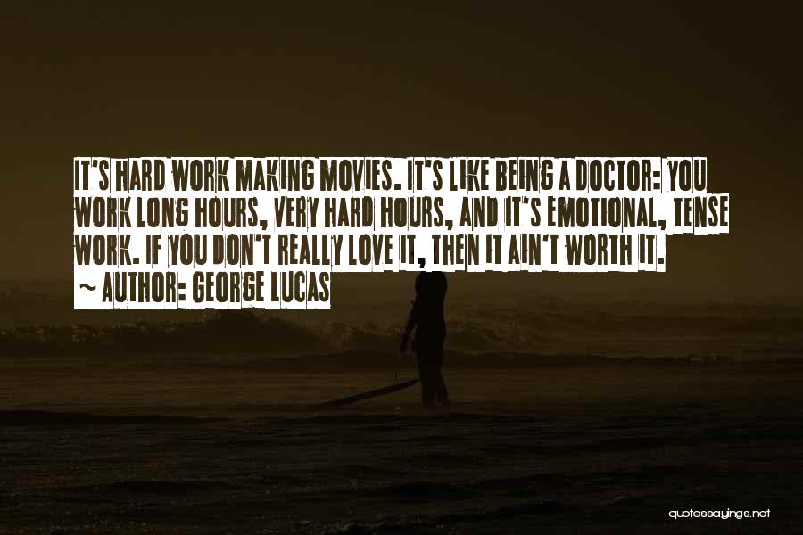 Hard Things Being Worth It Quotes By George Lucas