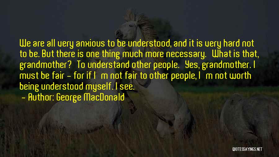 Hard Things Being Worth It Quotes By George MacDonald