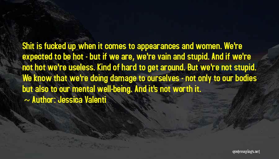 Hard Things Being Worth It Quotes By Jessica Valenti