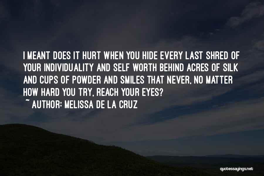 Hard Things Being Worth It Quotes By Melissa De La Cruz