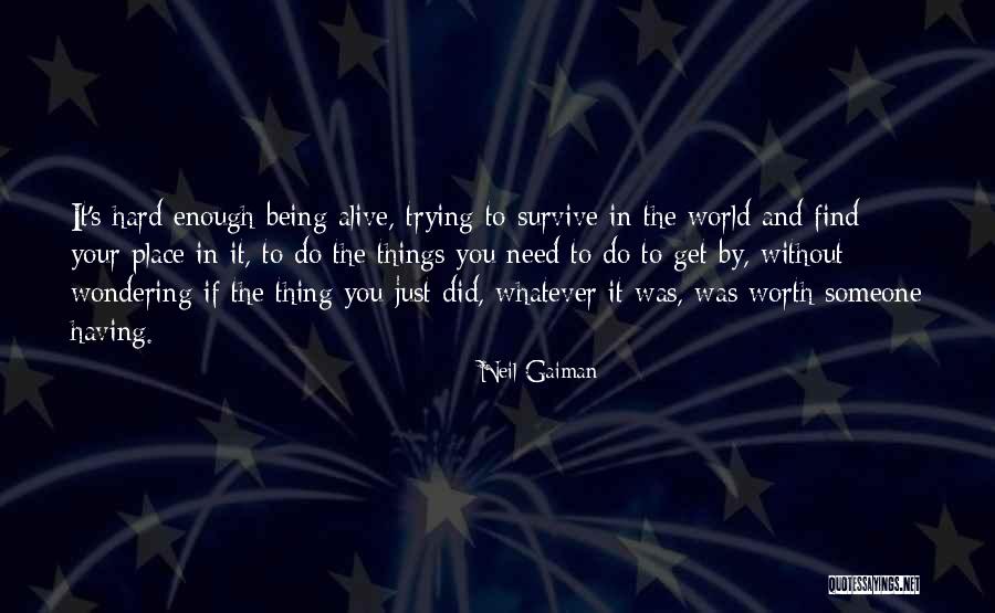 Hard Things Being Worth It Quotes By Neil Gaiman