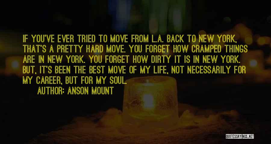 Hard Things In Life Quotes By Anson Mount