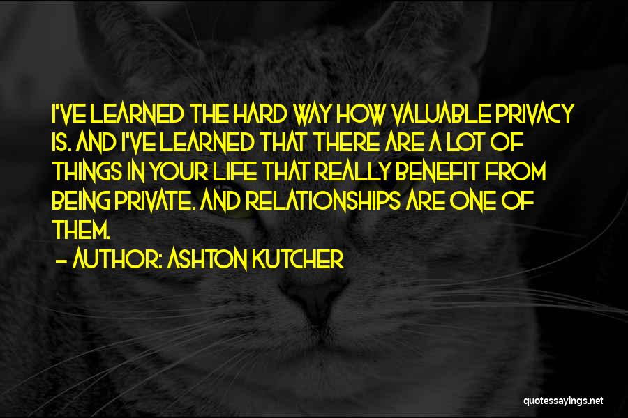 Hard Things In Life Quotes By Ashton Kutcher