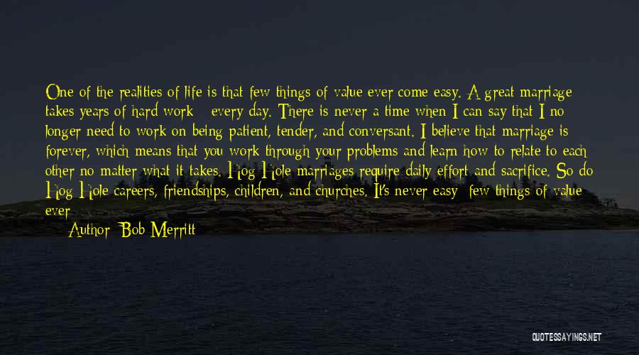 Hard Things In Life Quotes By Bob Merritt