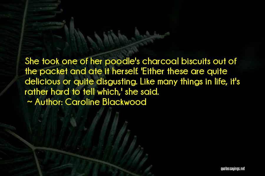 Hard Things In Life Quotes By Caroline Blackwood