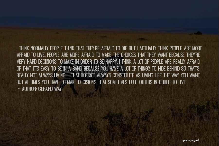 Hard Things In Life Quotes By Gerard Way