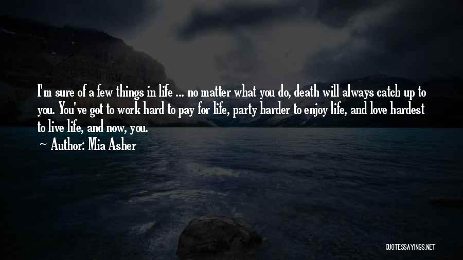 Hard Things In Life Quotes By Mia Asher