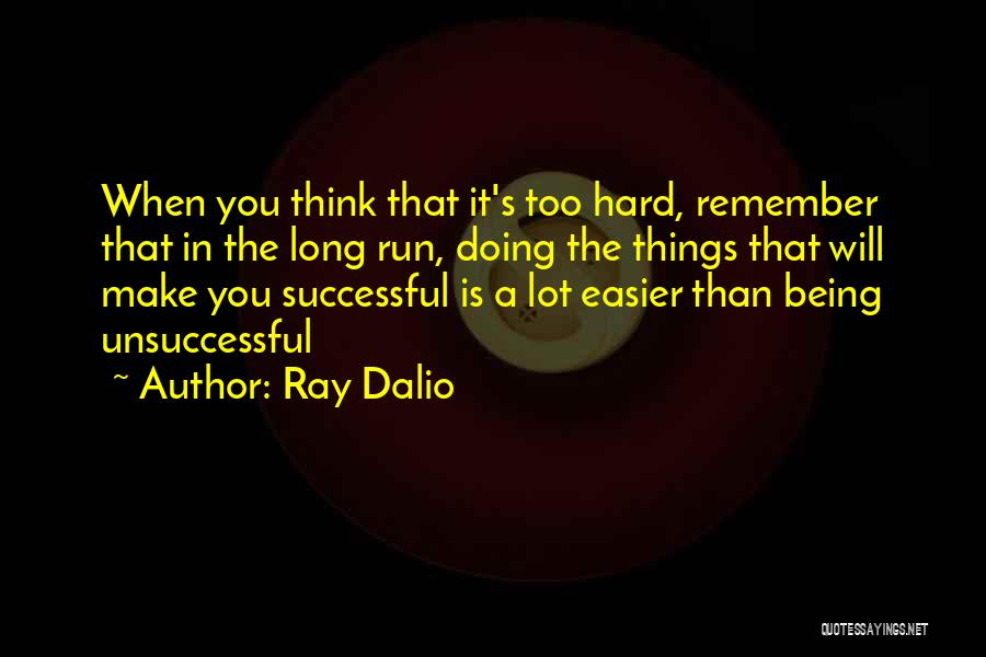 Hard Things In Life Quotes By Ray Dalio