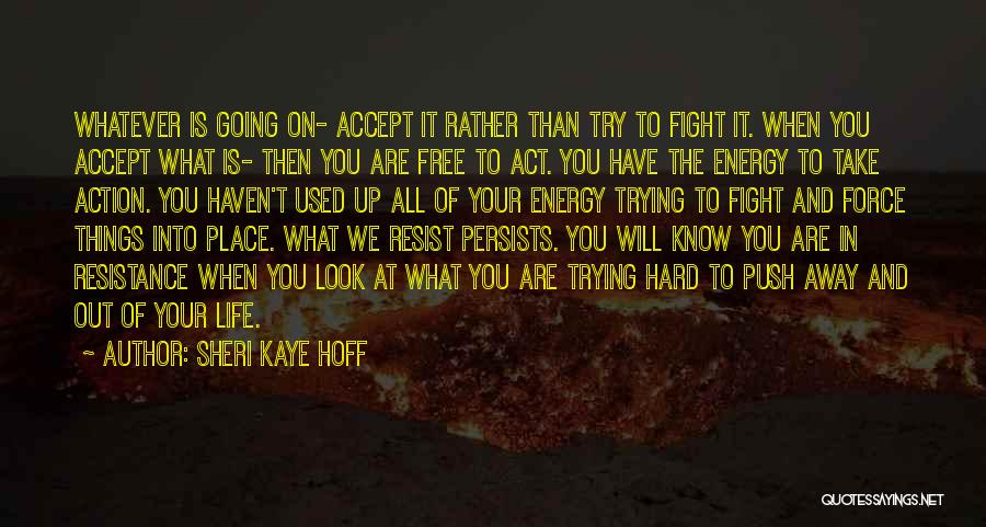 Hard Things In Life Quotes By Sheri Kaye Hoff
