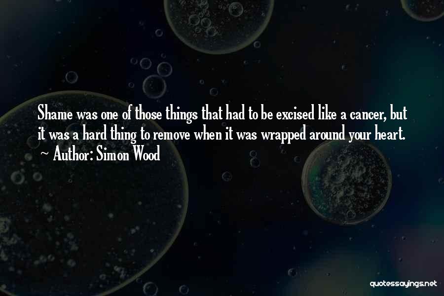 Hard Things Quotes By Simon Wood