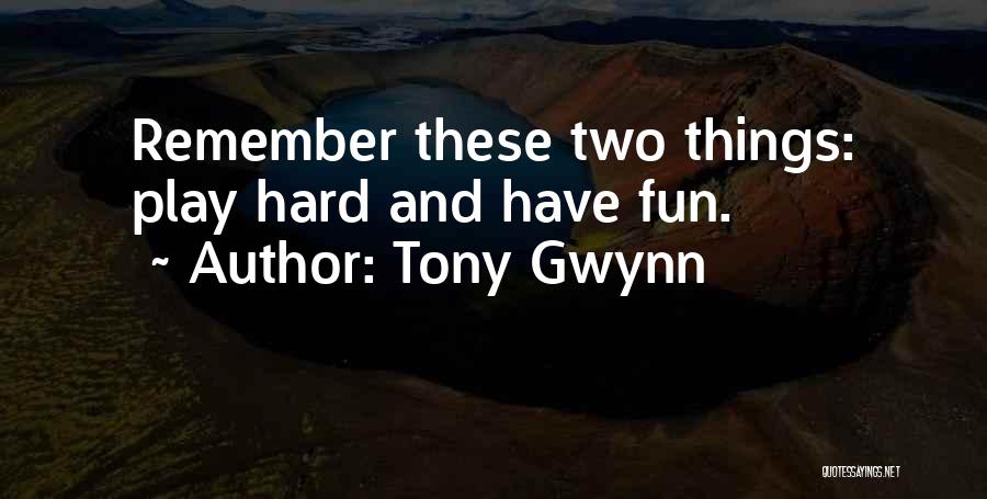 Hard Things Quotes By Tony Gwynn