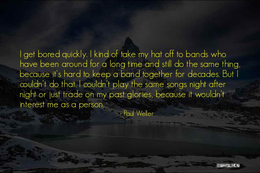 Hard Time For Me Quotes By Paul Weller Hard Time For Me Quotes By Paul Weller