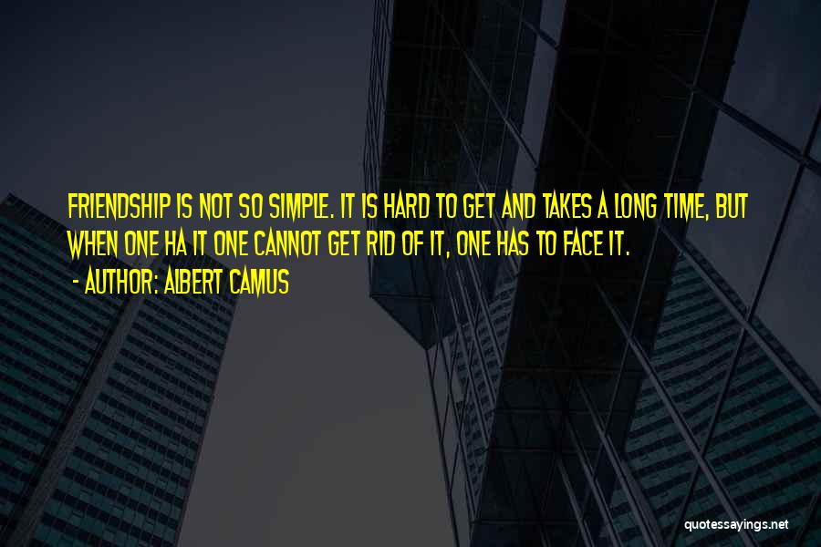 Hard Time Friendship Quotes By Albert Camus