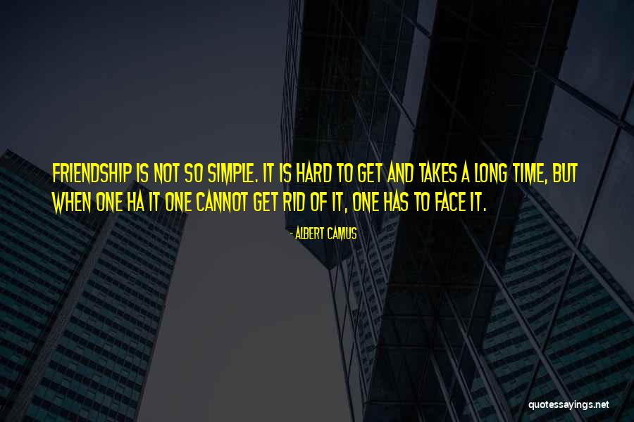 Hard Time Friendship Quotes By Albert Camus