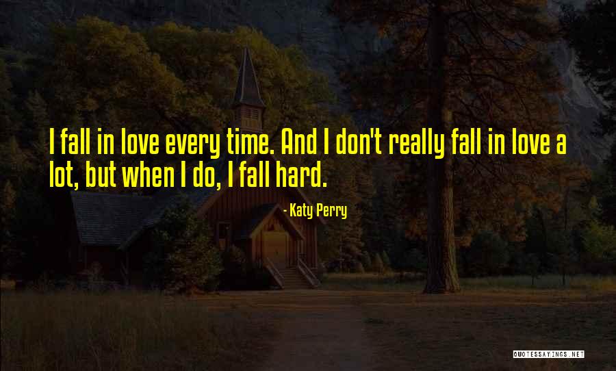 Hard Time In Love Quotes By Katy Perry Hard Time In Love Quotes By Katy Perry