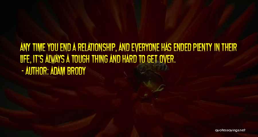 Hard Time In Relationship Quotes By Adam Brody