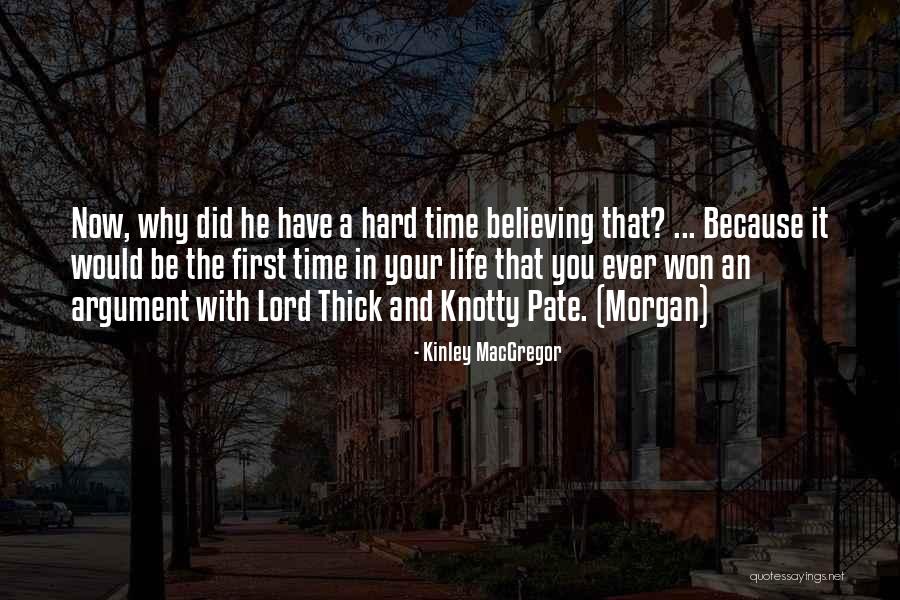 Hard Time In Your Life Quotes By Kinley MacGregor Hard Time In Your Life Quotes By Kinley MacGregor