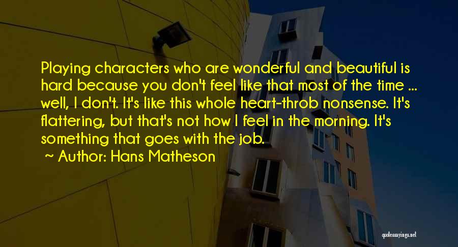 Hard Time Quotes By Hans Matheson