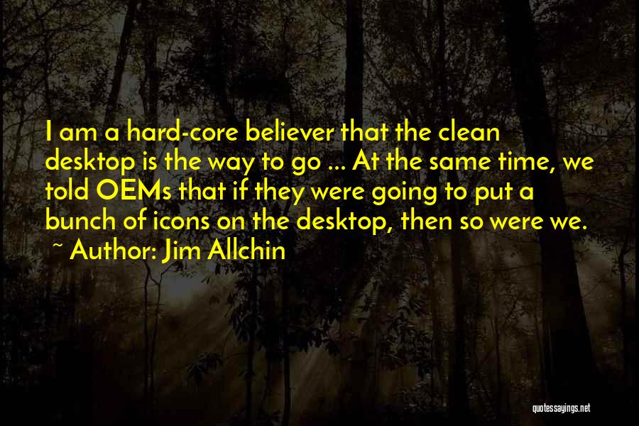 Hard Time Quotes By Jim Allchin