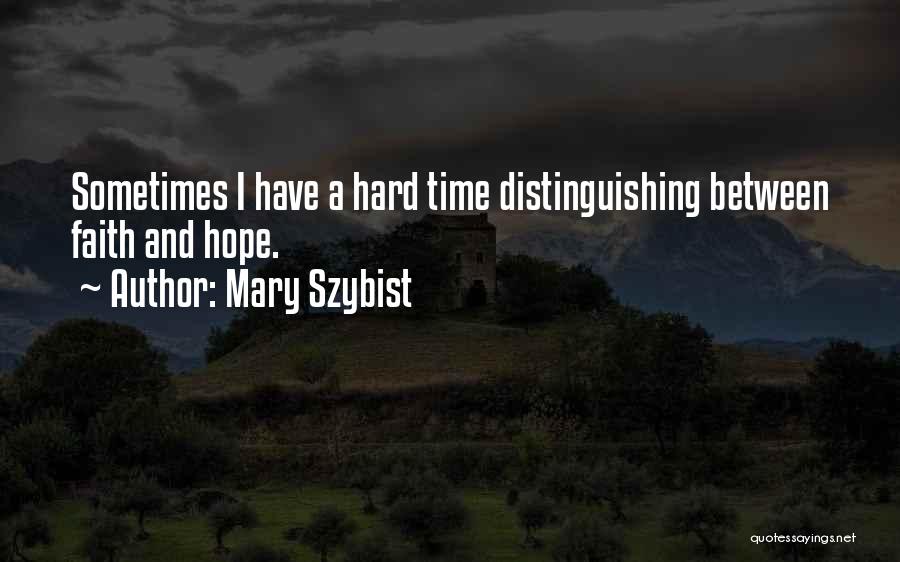 Hard Time Quotes By Mary Szybist