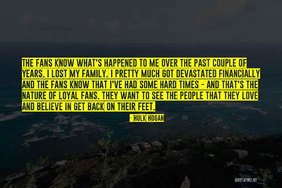Hard Times And Family Quotes By Hulk Hogan