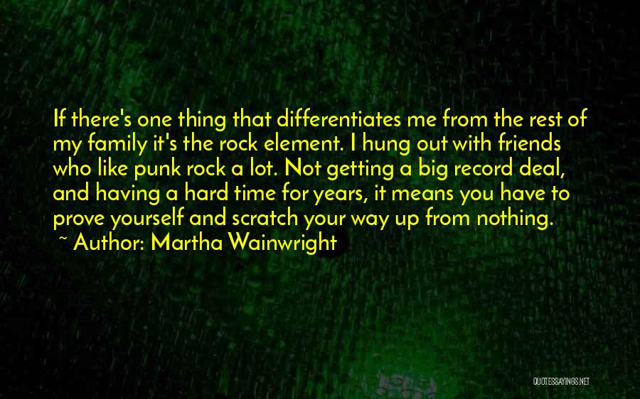 Hard Times And Friends Quotes By Martha Wainwright