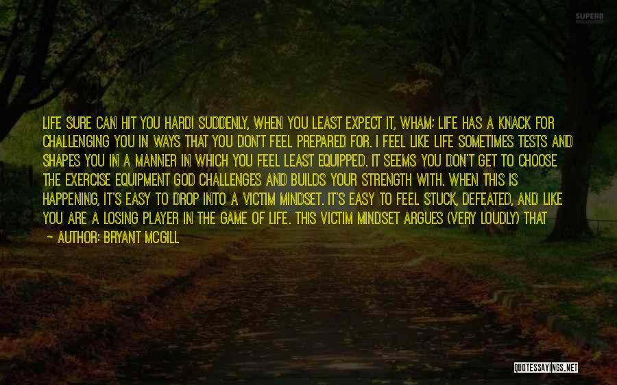 Hard Times And Strength Quotes By Bryant McGill
