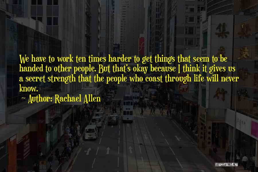 Hard Times And Strength Quotes By Rachael Allen