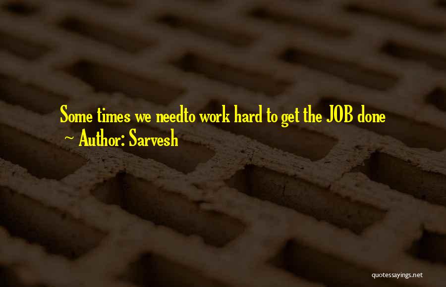 Hard Times And Success Quotes By Sarvesh