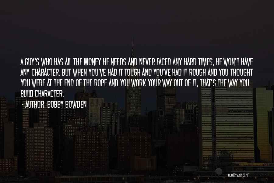 Hard Times At Work Quotes By Bobby Bowden