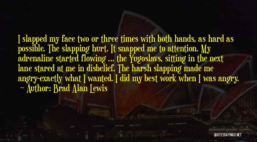 Hard Times At Work Quotes By Brad Alan Lewis