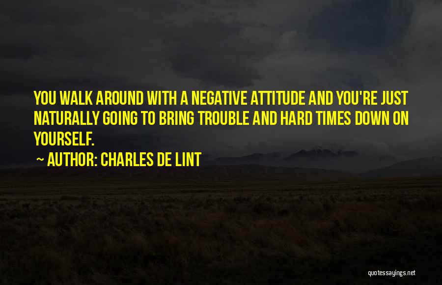 Hard Times Bring Out Best Quotes By Charles De Lint